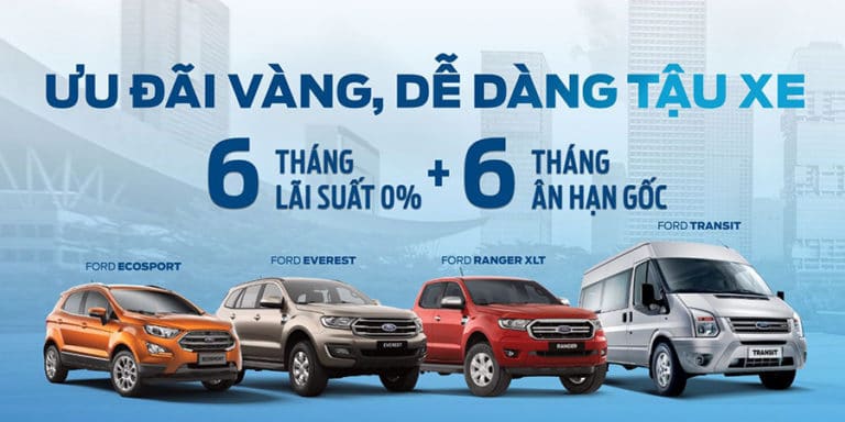 Chương trình “Ưu đãi vàng, dễ dàng tậu xe” với gói ưu đãi lãi suất 0% trong 6 tháng đầu tiên khi mua xe Ford